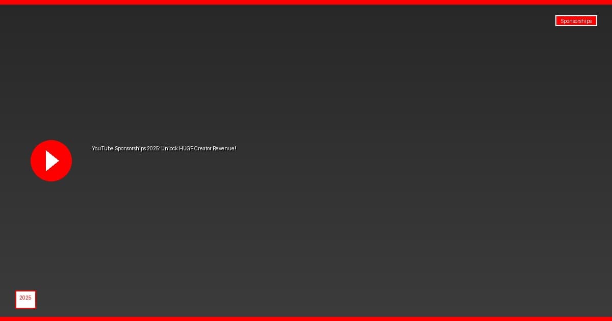 YouTube Sponsorships 2025: Unlock HUGE Creator Revenue!